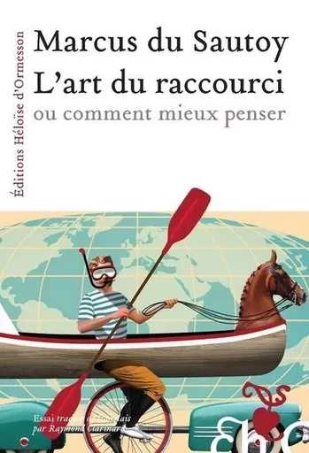 L'art du raccourci ou comment mieux penser - Marcus Du Sautoy - Héloïse d'Ormesson