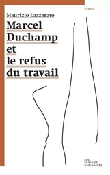 Marcel Duchamp et le refus du travail