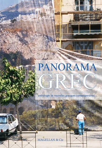 Panorama grec - anthologie de nouvelles grecques contemporaines -  - MAGELLAN ET CIE