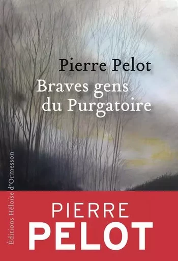 Braves gens du Purgatoire - Pierre Pelot - Héloïse d'Ormesson