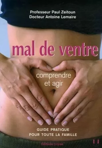 Mal de ventre : comprendre et agir - Paul Zeitoun, Antoine Lemaire - Tredaniel