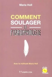 Comment soulager la fibromyalgie ?