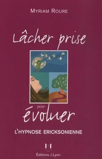 Lâcher prise pour évoluer - Myriam Roure - Tredaniel