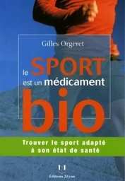 Le sport est un medicament bio ! - Trouver le sport adapté à son état de santé