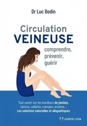 Circulation veineuse - Comprendre, prévenir, guérir