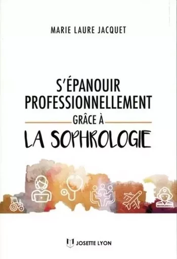 S'épanouir professionnellement grâce à la sophrologie - Marie-Laure Jacquet - Tredaniel