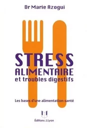 Stress alimentaire et troubles digestifs