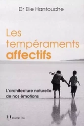 Les tempéraments affectifs - L'architecture naturelle de nos émotions