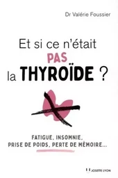 Et si ce n'était pas la thyroïde ?