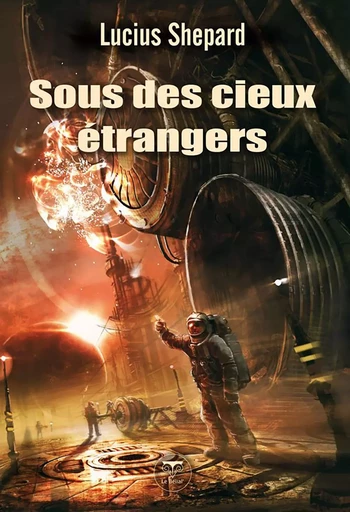 Sous des cieux étrangers - Lucius Shepard - BELIAL