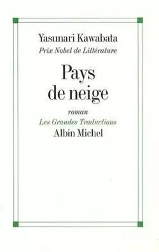 Pays de neige - Yasunari Kawabata - ALBIN MICHEL