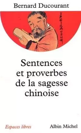 Sentences et proverbes de la sagesse chinoise - Bernard Ducourant - ALBIN MICHEL