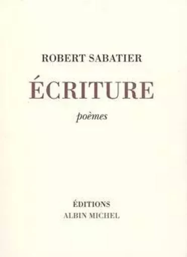 Écriture - Robert Sabatier - ALBIN MICHEL