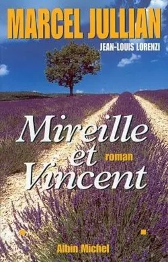 Mireille et Vincent, d'après « Mireille » de Frédéric Mistral - Marcel Jullian - ALBIN MICHEL