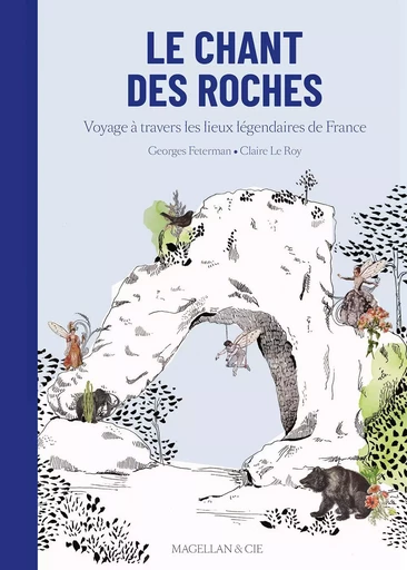 LE CHANT DES ROCHES -  FETERMAN GEORGES - MAGELLAN ET CIE