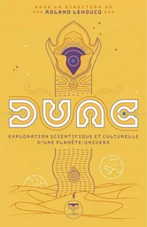 Dune, exploration scientifique et culturelle d'une planète-univers