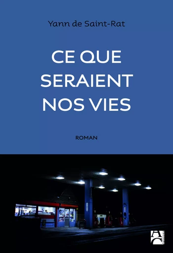 Ce que seraient nos vies - Yann de Saint-Rat - ANNE CARRIERE