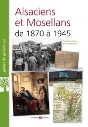 Alsaciens et Mosellans de 1870 à 1945