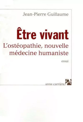 Etre vivant - Jean-Pierre Guillaume - ANNE CARRIERE