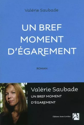 Un bref moment d'égarement - Valérie Saubade - ANNE CARRIERE