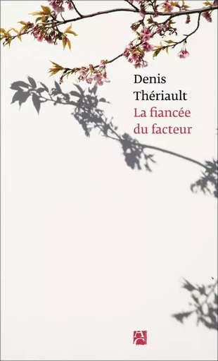 La fiancée du facteur - Denis Theriault - ANNE CARRIERE