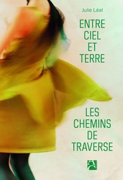 Entre ciel et terre, les chemins de traverse