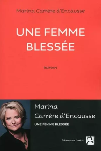 Une femme blessée - Marina Carrère d'Encausse - ANNE CARRIERE