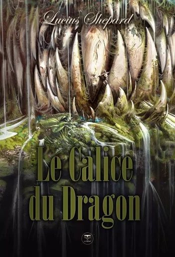 Le calice du dragon - Lucius Shepard - BELIAL