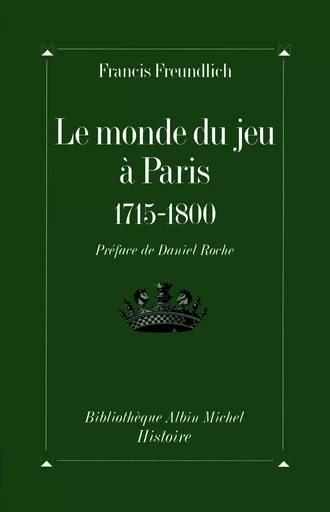 Le Monde du jeu à Paris, 1715-1800 - Françis Freundlich - ALBIN MICHEL