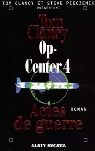 Op-Center 4. Actes de guerre - Tom Clancy, Steve Pieczenik - ALBIN MICHEL