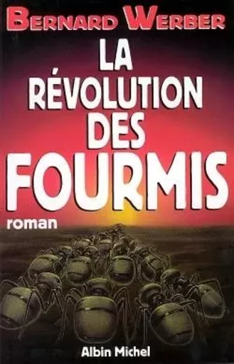 La Révolution des fourmis - Bernard Werber - ALBIN MICHEL