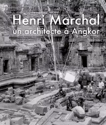 Henri Marchal - un architecte à Angkor