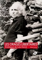 LES ORAGES LIBERTAIRES - POLITIQUE DE LEO FERRE