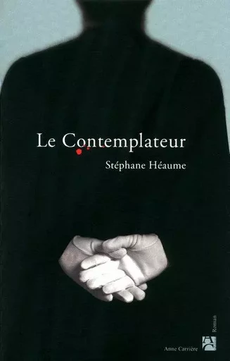 Le Contemplateur - Stéphane Héaume - ANNE CARRIERE