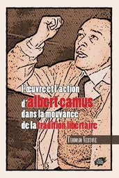 L’OEUVRE ET L'ACTION D'ALBERT CAMUS DANS LA MOUVANCE DE LA TRADITION LIBERTAIRE