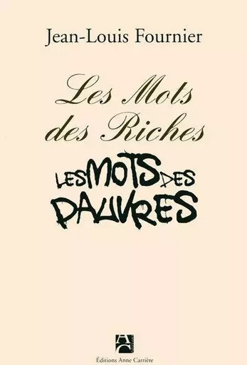 Les mots des riches les mots des pauvres - Jean-Louis Fournier, Jean Mineraud - ANNE CARRIERE