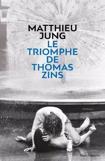 Le triomphe de Thomas Zins - Matthieu Jung - ANNE CARRIERE