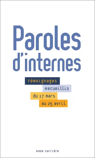 Paroles d'internes -  Collectif - ANNE CARRIERE