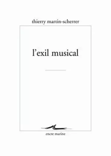 L'Exil musical - Thierry MARTIN-SCHERRER - Encre Marine