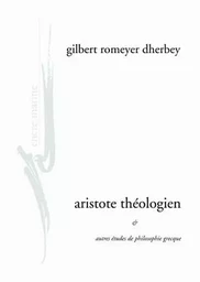 Aristote théologien et autres études de philosophie grecque