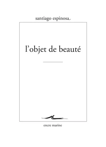 L'Objet de beauté - Santiago Espinosa - Encre Marine