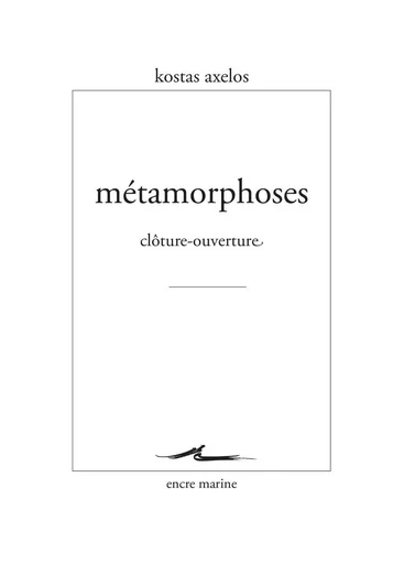 Métamorphoses - Kostas Axelos - Encre Marine