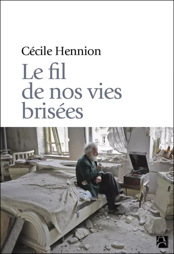 Le fil de nos vies brisées - Cécile Hennion - ANNE CARRIERE