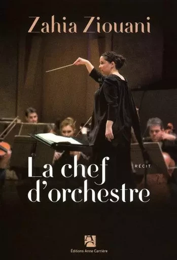 La chef d'orchestre - Bénédicte Des Mazery, Zahia Ziouani - ANNE CARRIERE