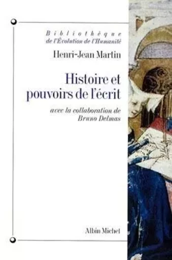 Histoire et pouvoirs de l'écrit - Henri-Jean Martin - ALBIN MICHEL