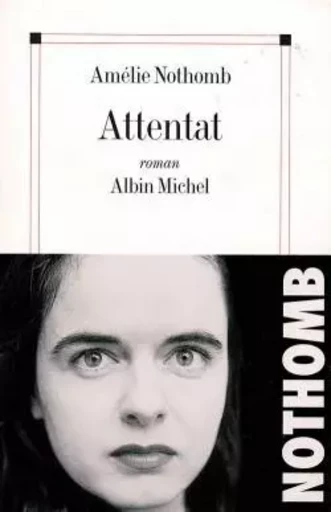 Attentat - Amélie Nothomb - ALBIN MICHEL