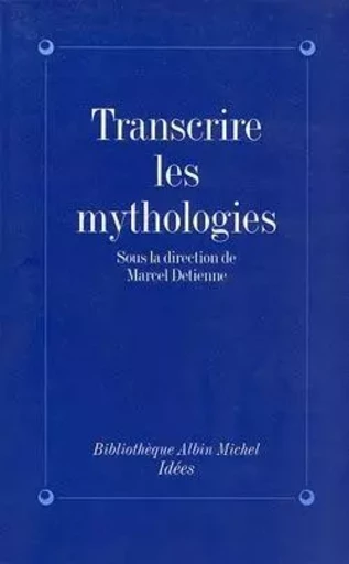 Transcrire les mythologies -  Collectif - ALBIN MICHEL