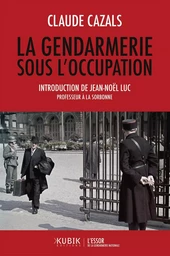 La Gendarmerie sous l'Occupation