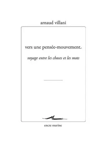 Vers une pensée-mouvement - Arnaud Villani - Encre Marine