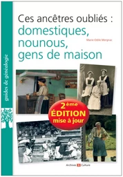 Ces ancêtres oubliés : domestiques, nounous, gens de maison